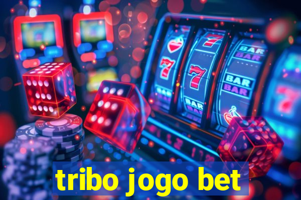 tribo jogo bet